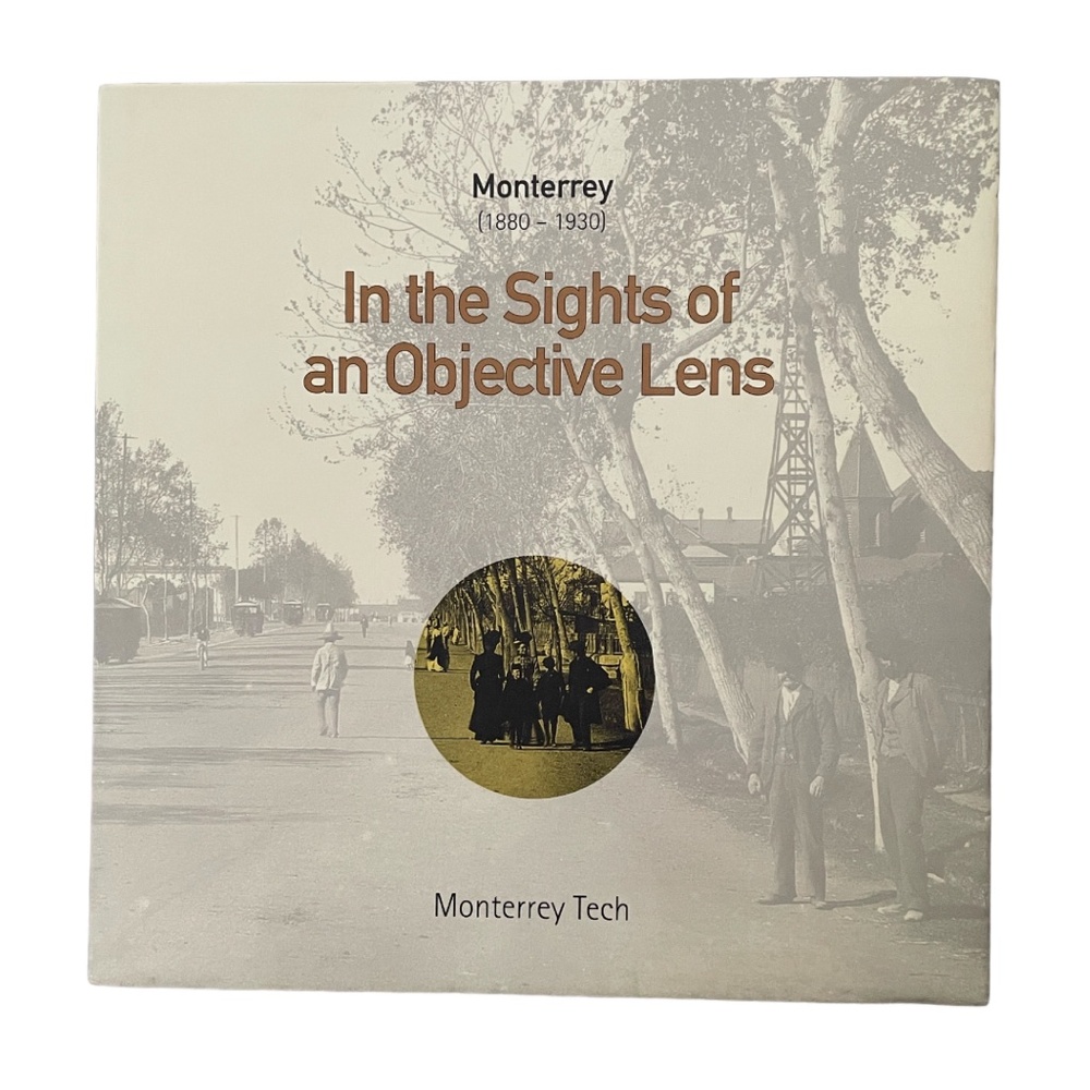 Monterrey (1880-1930) In the Sights of an Objective Lens Book